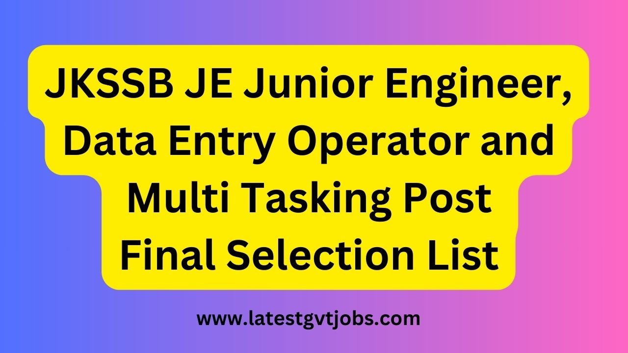 JKSSB JE Junior Engineer, Data Entry Operator and Multi Tasking Post Final Selection List